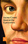 Portada del nou llibre de Jaume Cabre 'Quan arriba la penombra'. (VERTICAL)